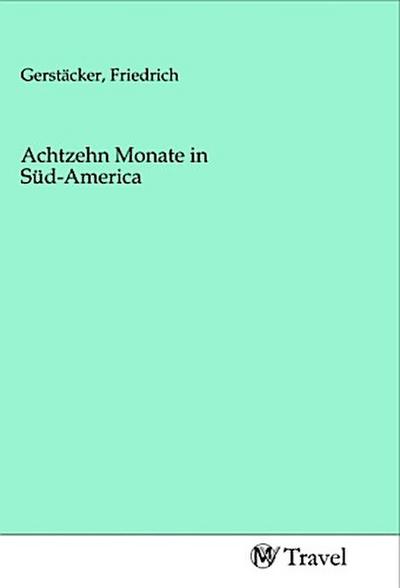 Achtzehn Monate in Süd-America