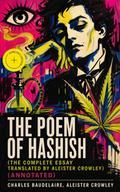 The Poem of Hashish (The Complete Essay translated by Aleister Crowley) (Annotated)