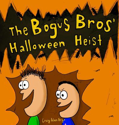 The Bogus Bros’ Halloween Heist