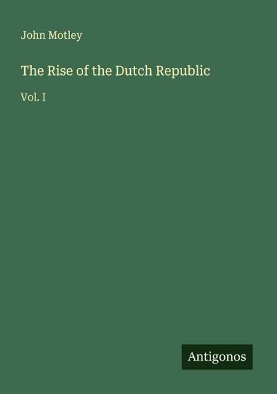 The Rise of the Dutch Republic