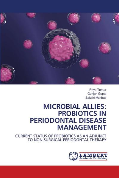 MICROBIAL ALLIES: PROBIOTICS IN PERIODONTAL DISEASE MANAGEMENT