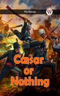 Caesar or Nothing