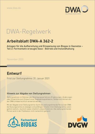 Arbeitsblatt DWA-A 362-2 Anlagen für die Aufbereitung und Einspeisung von Biogas in Gasnetze - Teil 2: Fermentativ erzeugte Gase - Betrieb und Instandhaltung (Entwurf)