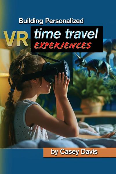 Building Personalized VR Time Travel Experiences