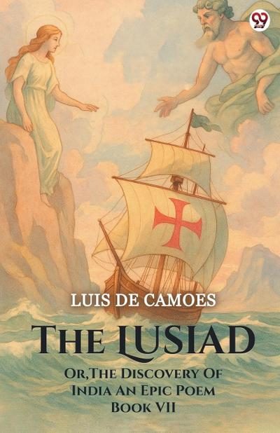 The Lusiad Or, The Discovery Of India An Epic Poem Book VII