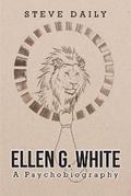 Ellen G. White A Psychobiography