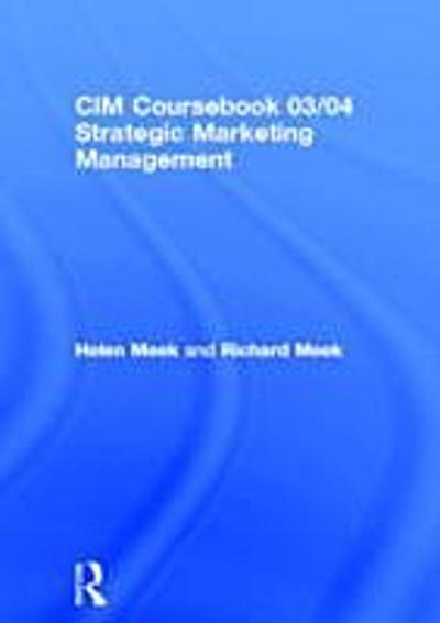 CIM Coursebook 03/04 Strategic Marketing Management