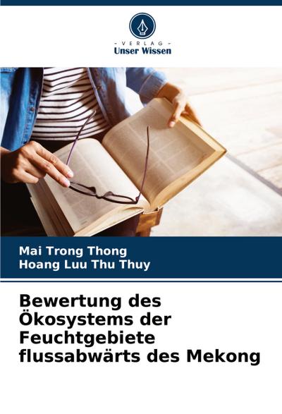 Bewertung des Ökosystems der Feuchtgebiete flussabwärts des Mekong