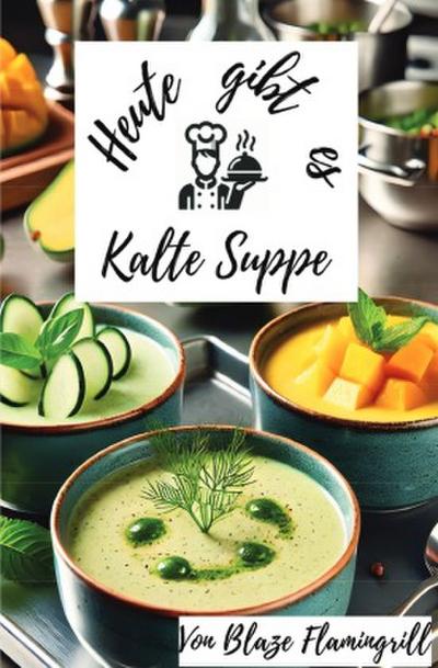 Heute gibt es - Kalte Suppen