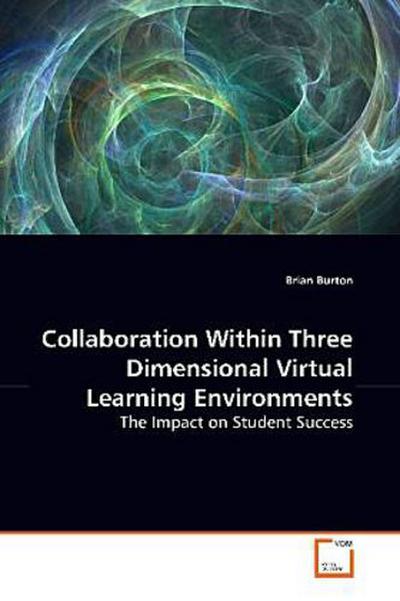 Collaboration Within Three Dimensional Virtual Learning Environments