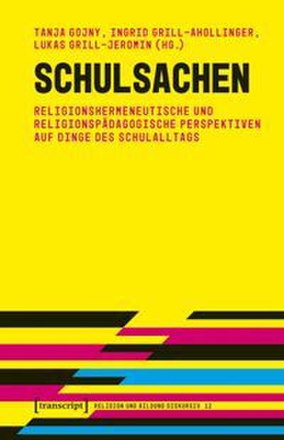 Schulsachen - Religionshermeneutische und religionspädagogische Perspektiven auf Dinge des Schulalltags