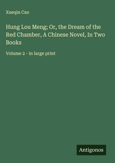 Hung Lou Meng; Or, the Dream of the Red Chamber, A Chinese Novel, In Two Books