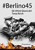 #Berlino45: Gli Ultimi Giorni del Terzo Reich