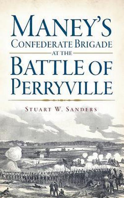 Maney’s Confederate Brigade at the Battle of Perryville