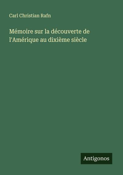 Mémoire sur la découverte de l’Amérique au dixième siècle