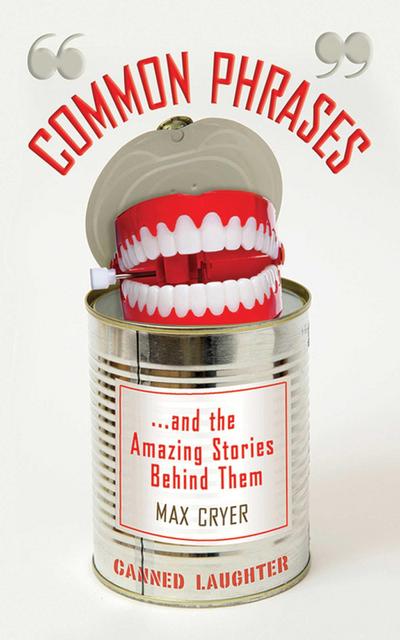 Common Phrases... and the Amazing Stories Behind Them