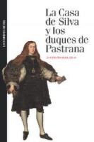 La casa de Silva y los Duques de Pastrana : linaje, contingencia y pleito en el siglo XVIII