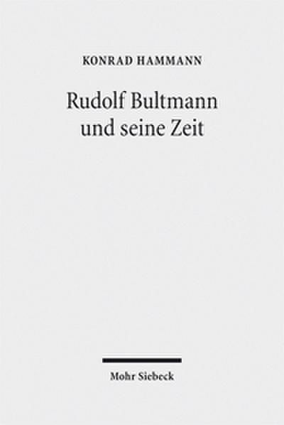 Rudolf Bultmann und seine Zeit