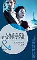 Carrie`s Protector (Mills & Boon Intrigue) - Rebecca York