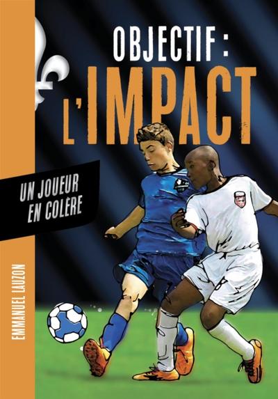 Objectif l’’Impact : Un joueur en colère