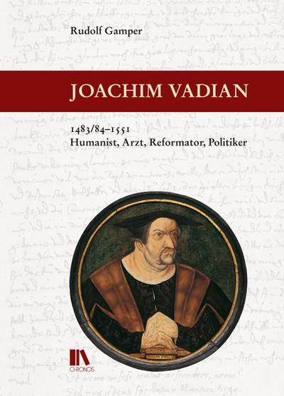 Joachim Vadian, 1483/84-1551