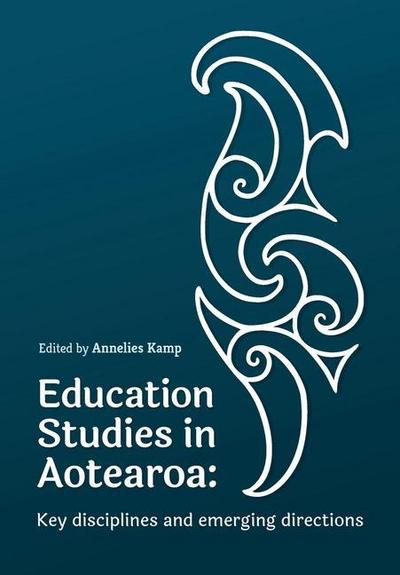 Education Studies in Aotearoa New Zealand: Key disciplines and emerging directions