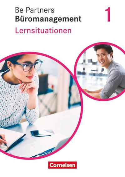 Be Partners - Büromanagement 1. Ausbildungsjahr: Lernfelder 1-4. Lernsituationen - Arbeitsbuch