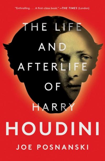 Life and Afterlife of Harry Houdini