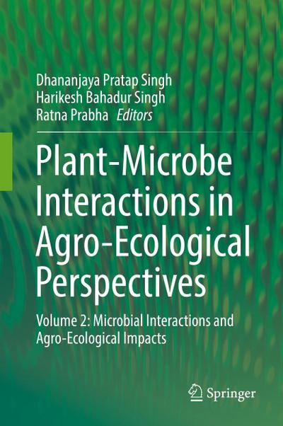 Plant-Microbe Interactions in Agro-Ecological Perspectives