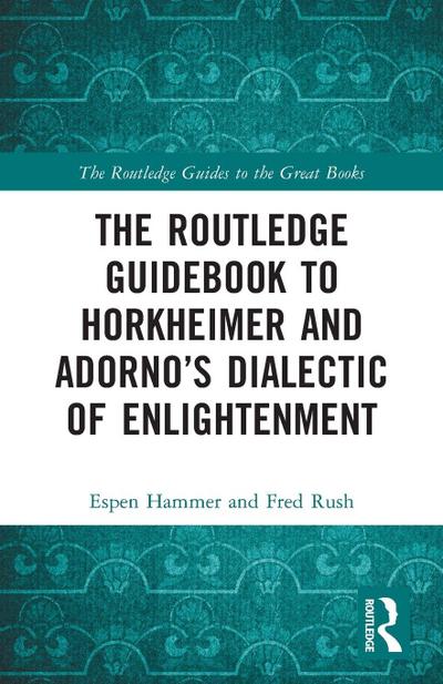 The Routledge Guidebook to Horkheimer and Adorno’s Dialectic of Enlightenment