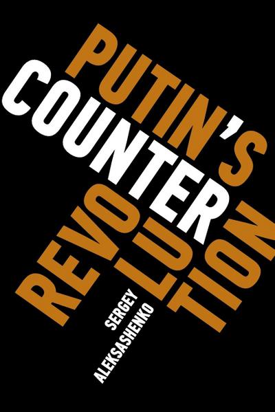 Aleksashenko, S: Putin’s Counterrevolution
