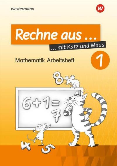 Rechne aus mit Katz und Maus - Mathematik Arbeitshefte - Ausgabe 2018