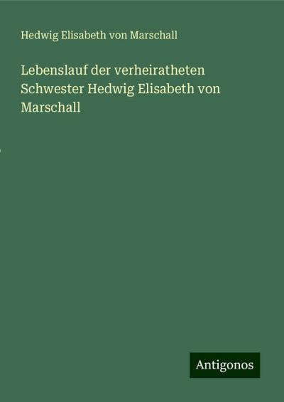 Marschall, H: Lebenslauf der verheiratheten Schwester Hedwig