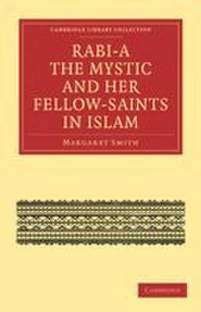 Rabi a the Mystic and Her Fellow-Saints in Islam