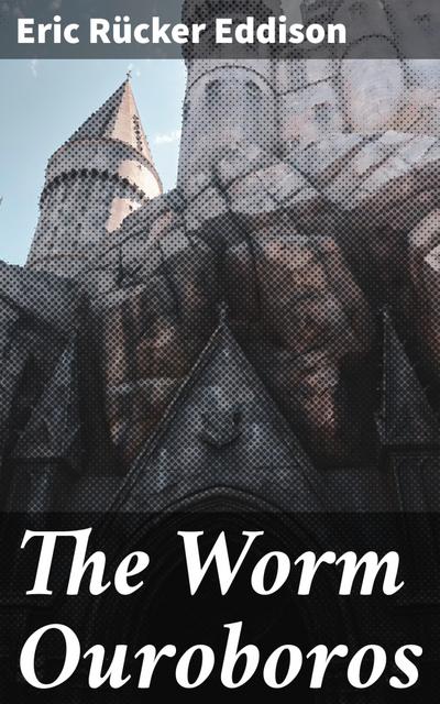The Worm Ouroboros