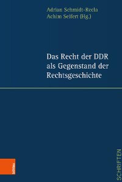 Das Recht der DDR als Gegenstand der Rechtsgeschichte