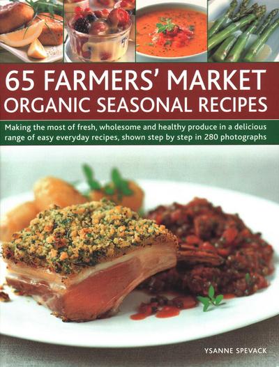 65 Farmers’ Market Organic Seasonal Recipes