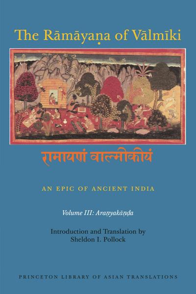 The Ramaya¿a of Valmiki: An Epic of Ancient India, Volume III