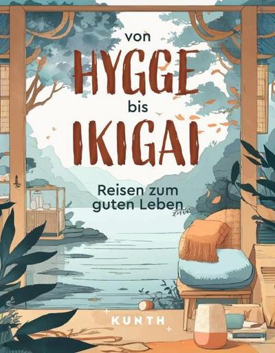 KUNTH Von Hygge bis Ikigai