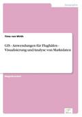 GIS - Anwendungen für Flughäfen - Visualisierung und Analyse von Marktdaten