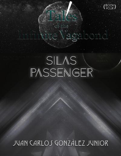 Tales of the Infinite Vagabond: Silas Passenger (Book Four)