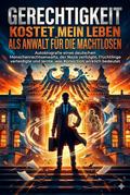 Gerechtigkeit kostet: Mein Leben als Anwalt für die Machtlosen