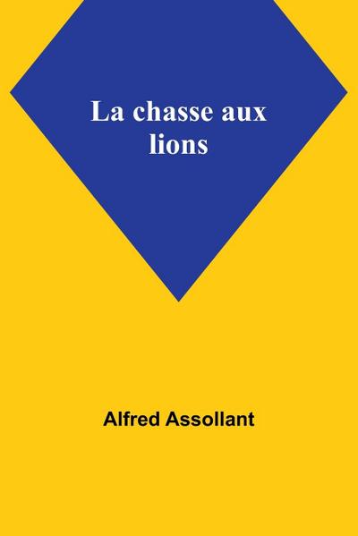 La chasse aux lions