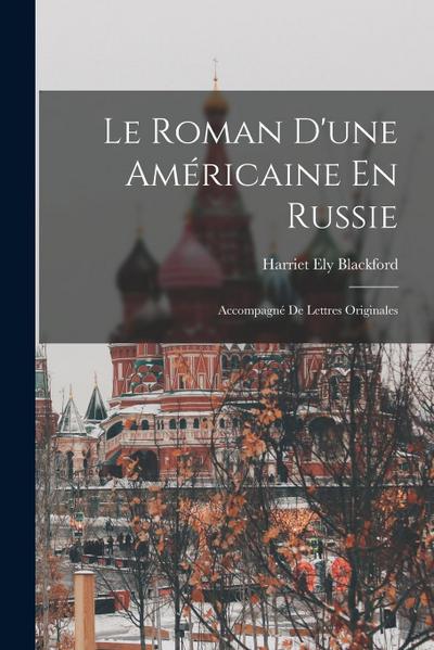 Le Roman D’une Américaine En Russie: Accompagné De Lettres Originales