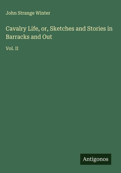 Cavalry Life, or, Sketches and Stories in Barracks and Out