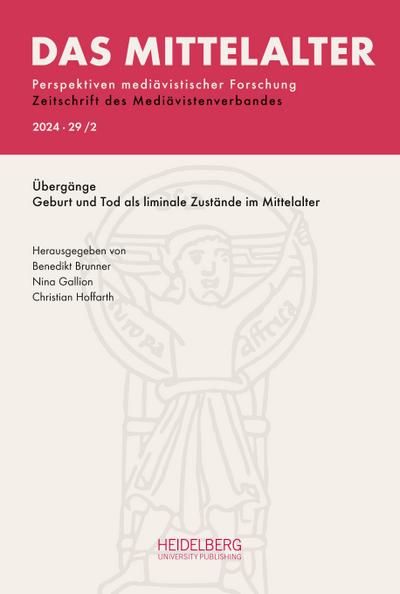 Das Mittelalter. Perspektiven mediävistischer Forschung : Zeitschrift... / 2024,                Band 29, Heft 2