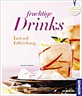 Fruchtige Drinks: Lust auf Erfrischung