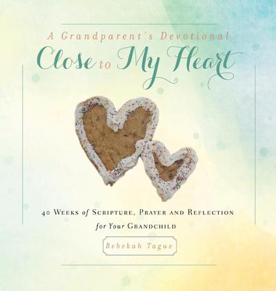 A Grandparent’s Devotional- Close to My Heart