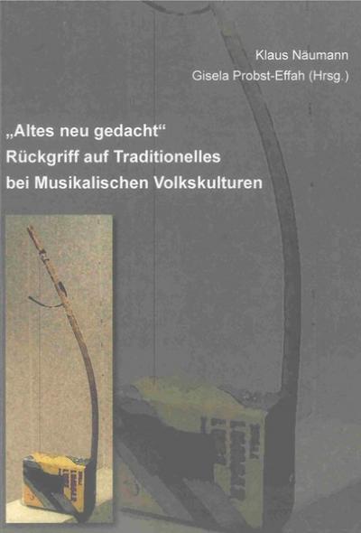 ’Altes neu gedacht’ - Rückgriff auf Traditionelles bei Musikalischen Volkskulturen