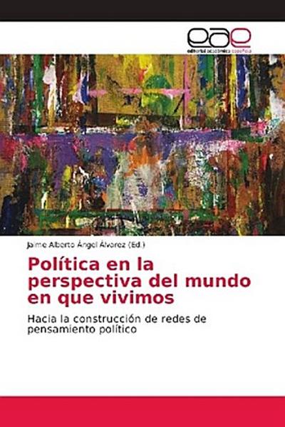 Política en la perspectiva del mundo en que vivimos